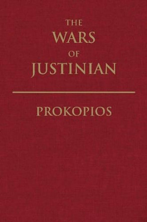 The Wars of Justinian by Prokopios 9781624661716