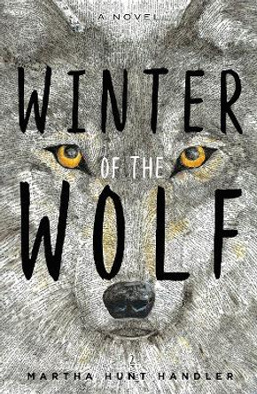 Winter of the Wolf by Martha Hunt Handler 9781626347182