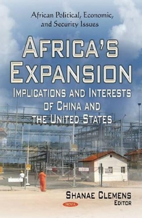 Africa's Expansion: Implications and Interests of China and the United States by Shanae Clemens 9781633213685