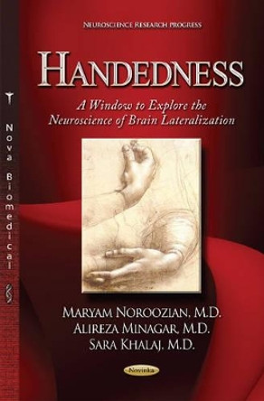 Handedness: A Window to Explore the Neuroscience of Laterality by Maryam Noroozian 9781633214019