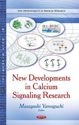 New Developments in Calcium Signaling Research by Masayoshi Yamaguchi 9781629486017