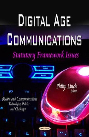 Digital Age Communications: Statutory Framework Issues by Philip Linch 9781629488226