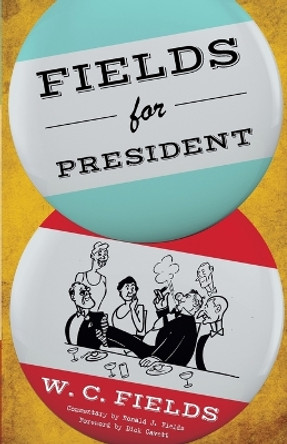 Fields for President by W. C. Fields 9781630761714