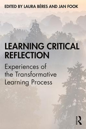 Learning Critical Reflection: Experiences of the Transformative Learning Process by Laura Beres