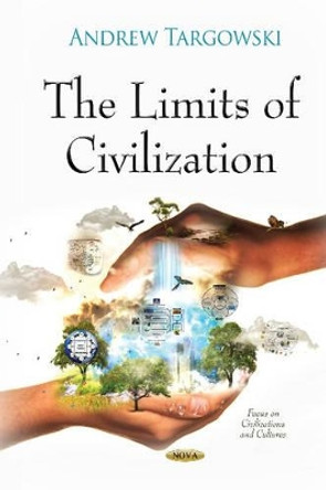 Limits of Civilization by Andrew Targowski 9781634634236