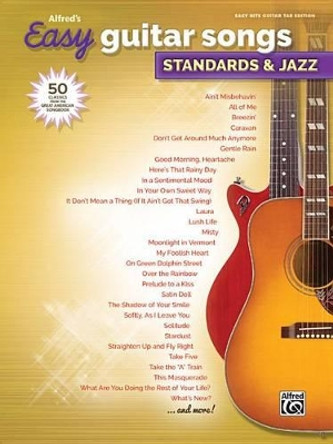 Alfred's Easy Guitar Songs -- Standards & Jazz: 50 Classics from the Great American Songbook by Alfred Music 9781470632908