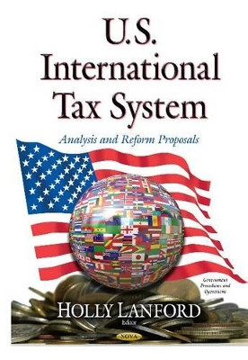 U.S. International Tax System: Analysis and Reform Proposals by Holly Lanford 9781633219762