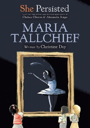 She Persisted: Maria Tallchief by Christine Day 9780593115817