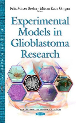 Experimental Models in Glioblastoma Research by Felix M. Brehar 9781633219243