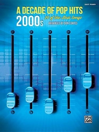 A Decade of Pop Hits -- 2000s: 20 of the Best Songs by Dan Coates 9781470636791