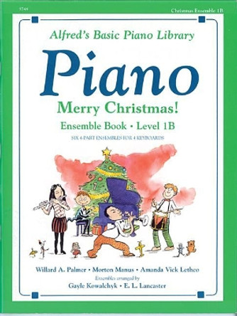 Alfred's Basic Piano Library: Merry Christmas! Ensemble, Bk 1b by Gayle Kowalchyk 9781470630904