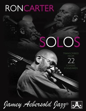 Ron Carter Bass Solos: Transcribed from 22 Classics Standards by Ron Carter 9781562241049