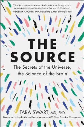 The Source: The Secrets of the Universe, the Science of the Brain by Dr Tara Swart 9780062935748