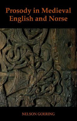 Prosody in Medieval English and Norse by Dr Nelson Goering 9780197267462