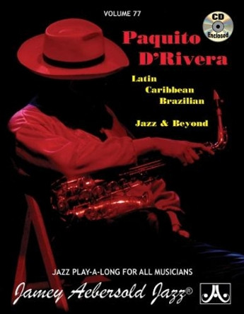 Volume 77: Paquito D'Rivera (with Free Audio CD): Latin, Brazilian, Caribbean, Jazz & Beyond: 77 by Paquito D'Rivera 9781562242350