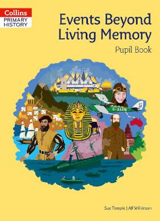 Collins Primary History - Events Beyond Living Memory Pupil Book by Sue Temple