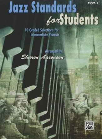 Jazz Standards for Students, Bk 3: 10 Graded Selections for Intermediate Pianists by Sharon Aaronson 9780739090473