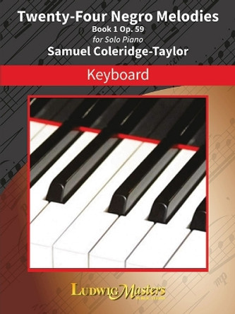 24 Negro Melodies, Op. 59, Bk. 1: Part(s) by Samuel Coleridge-Taylor 9781621563266