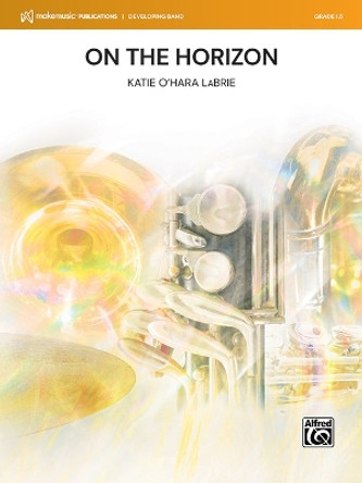 On the Horizon: Conductor Score & Parts by Katie O'Hara Labrie 9781470660406