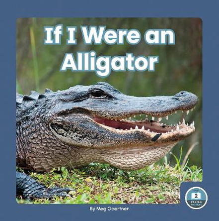 If I Were an Alligator by Meg Gaertner 9781646193097