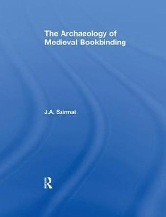 The Archaeology of Medieval Bookbinding by J. A. Szirmai