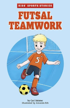 Futsal Teamwork by Cari Meister 9781663909466