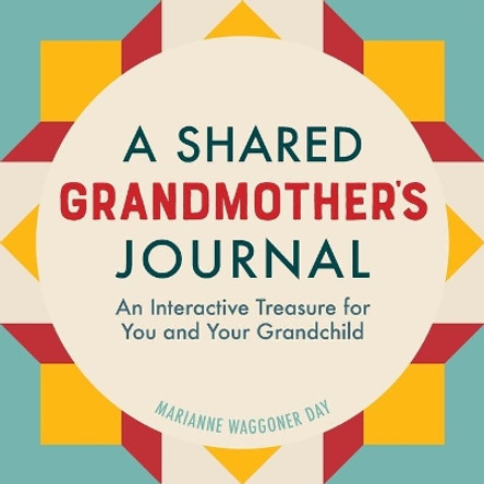 A Shared Grandmothers Journal: An Interactive Treasure for You and Your Grandchild by Marianne Waggoner Day 9781646110247