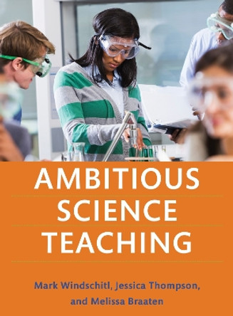 Ambitious Science Teaching by Mark Windschitl 9781682531624