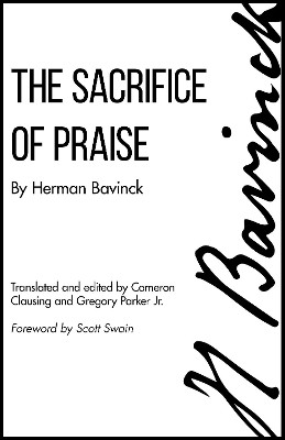 Sacrifice of Praise: Meditations Before and After Admission to the Lord's Supper by Herman Bavinck 9781683071983