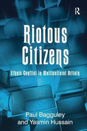 Riotous Citizens: Ethnic Conflict in Multicultural Britain by Paul Bagguley