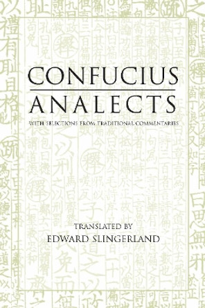 Analects: With Selections from Traditional Commentaries by Confucius 9780872206359