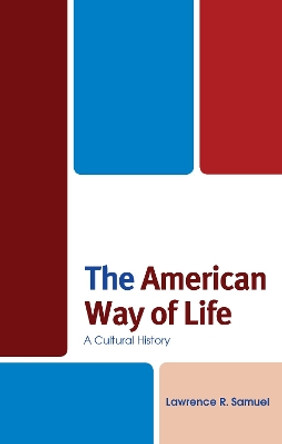 The American Way of Life: A Cultural History by Lawrence R. Samuel 9781683930822