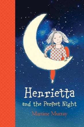 Henrietta and the Perfect Night by Martine Murray 9781743369661