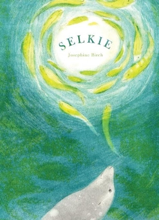 Selkie by Josephine Birch 9781760360542