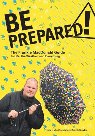 Be Prepared!: The Frankie MacDonald Guide to Life, the Weather, and Everything by Frankie MacDonald 9781771085755