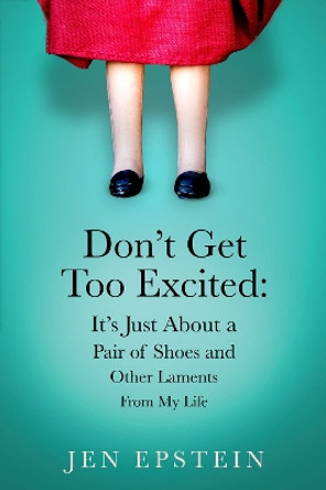 Don't Get Too Excited by Jen Epstein 9781732081543