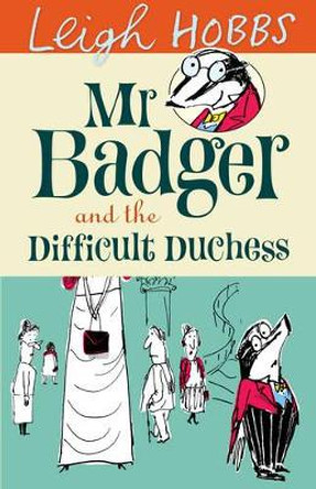 Mr Badger and the Difficult Duchess by Leigh Hobbs 9781742374192