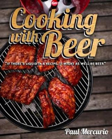 Cooking with Beer by Paul Mercurio 9781742665429