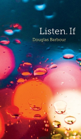 Listen. If by Douglas Barbour 9781772122541