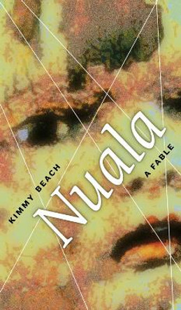 Nuala: A Fable by Kimmy Beach 9781772122961