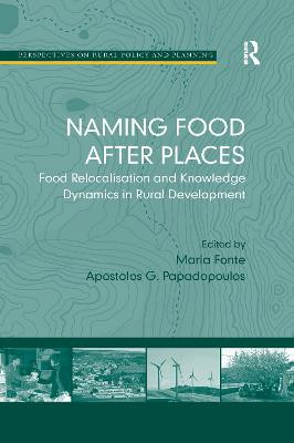 Naming Food After Places: Food Relocalisation and Knowledge Dynamics in Rural Development by Apostolos G. Papadopoulos