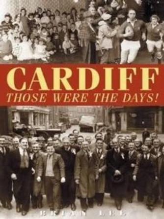 Cardiff  -  Those Were The Days by Brian Lee 9781780913360