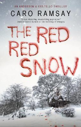 The Red, Red Snow by Caro Ramsay 9781780296920