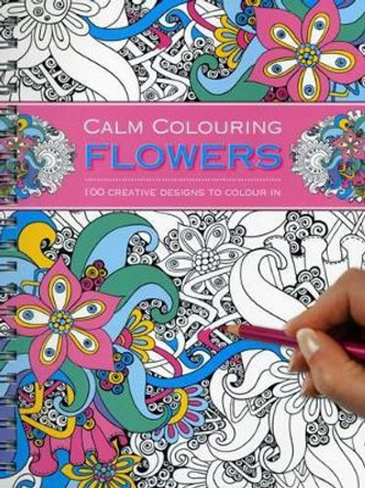 Calm Colouring: Flowers by Southwater 9781780194769