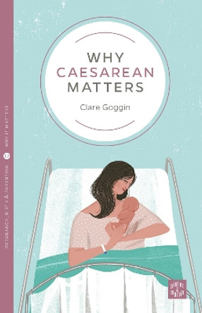 Why Caesarean Matters by Clare Goggin 9781780665405