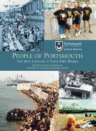 People of Portsmouth: The 20th Century in Their Own Words by John Stedman 9781780914961