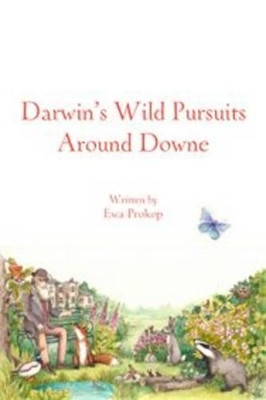 Darwin's Wild  Around Downe by Ewa Prokop 9781780914305