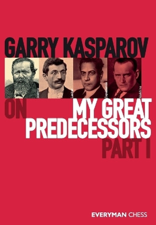 Garry Kasparov on My Great Predecessors, Part One by Garry Kasparov 9781781945155