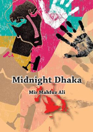 Midnight, Dhaka by Mahfuz Ali Mir 9781781721599