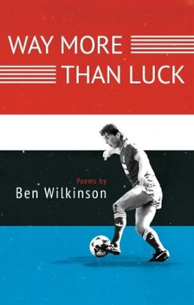 Way More Than Luck by Ben Wilkinson 9781781724255